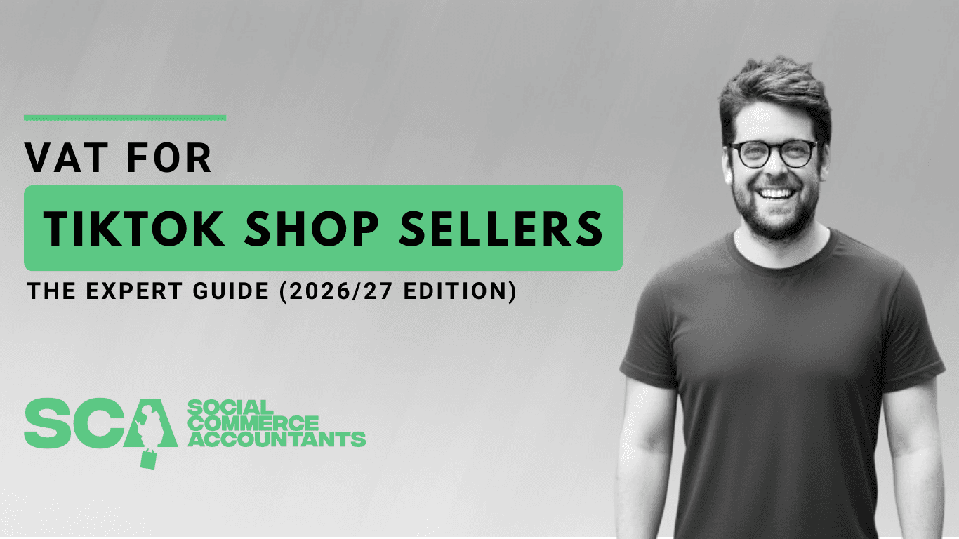 VAT for TikTok Shop Sellers: The Expert Guide (2026/27 Edition)