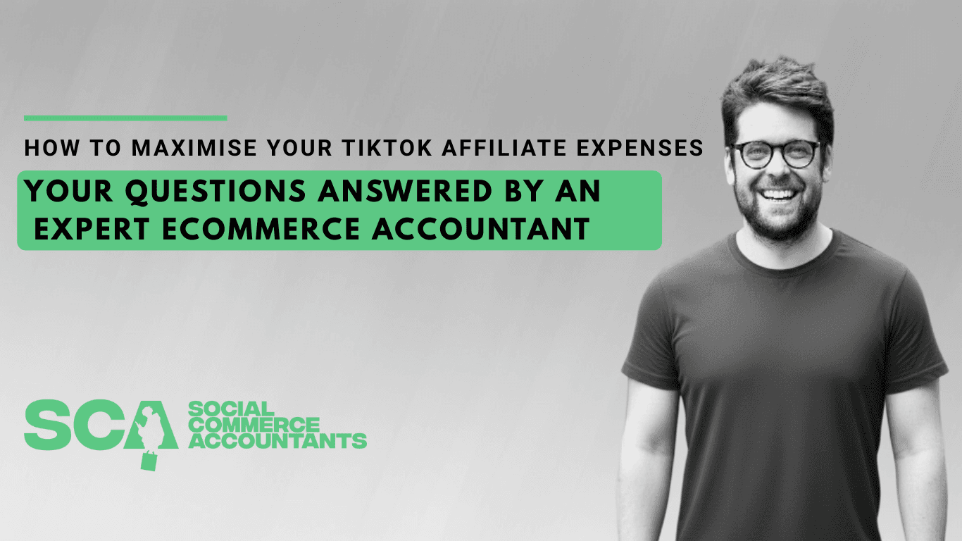 How to Maximise Your TikTok Affiliate Expenses: Your Questions Answered by an Expert Ecommerce Accountant