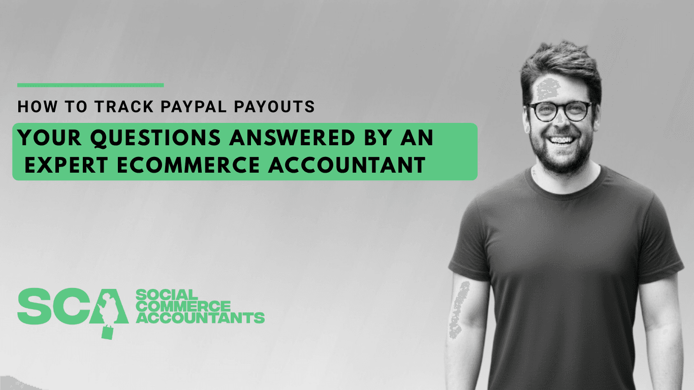How to Track PayPal Payouts: Your Questions Answered by an Expert Ecommerce Accountant